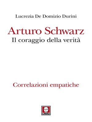 cover image of Arturo Schwarz. Il coraggio della verità